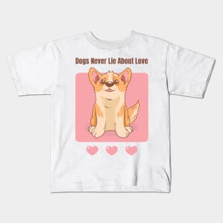 Dogs Never Lie About Love Kids T-Shirt